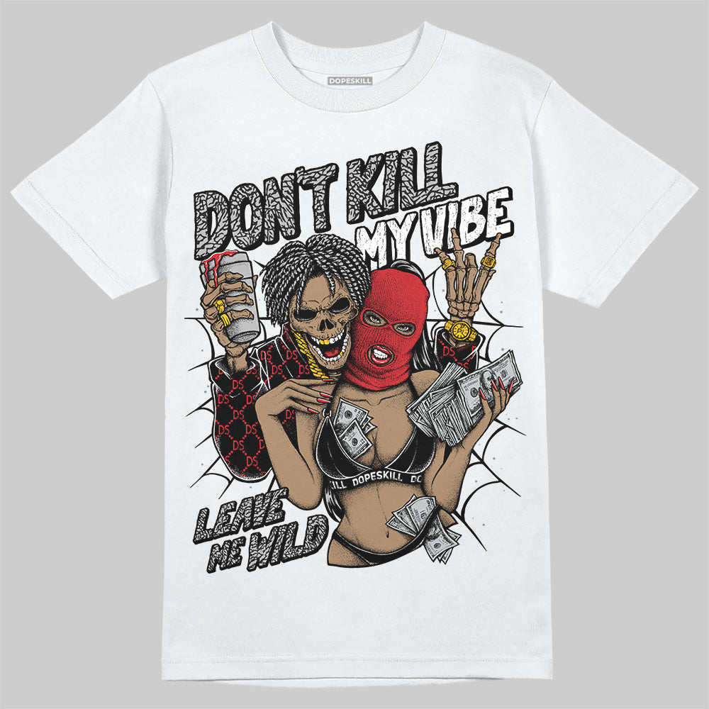 Black Cement 3s DopeSkill T-Shirt Don't Kill My Vibe Graphic