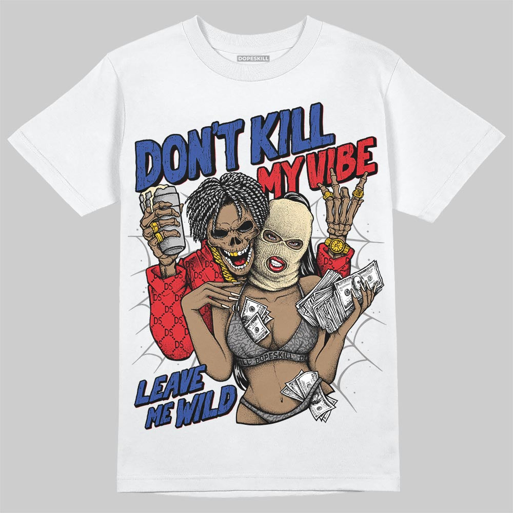 Seoul 2.0 3s DopeSkill T-Shirt Don't Kill My Vibe Graphic
