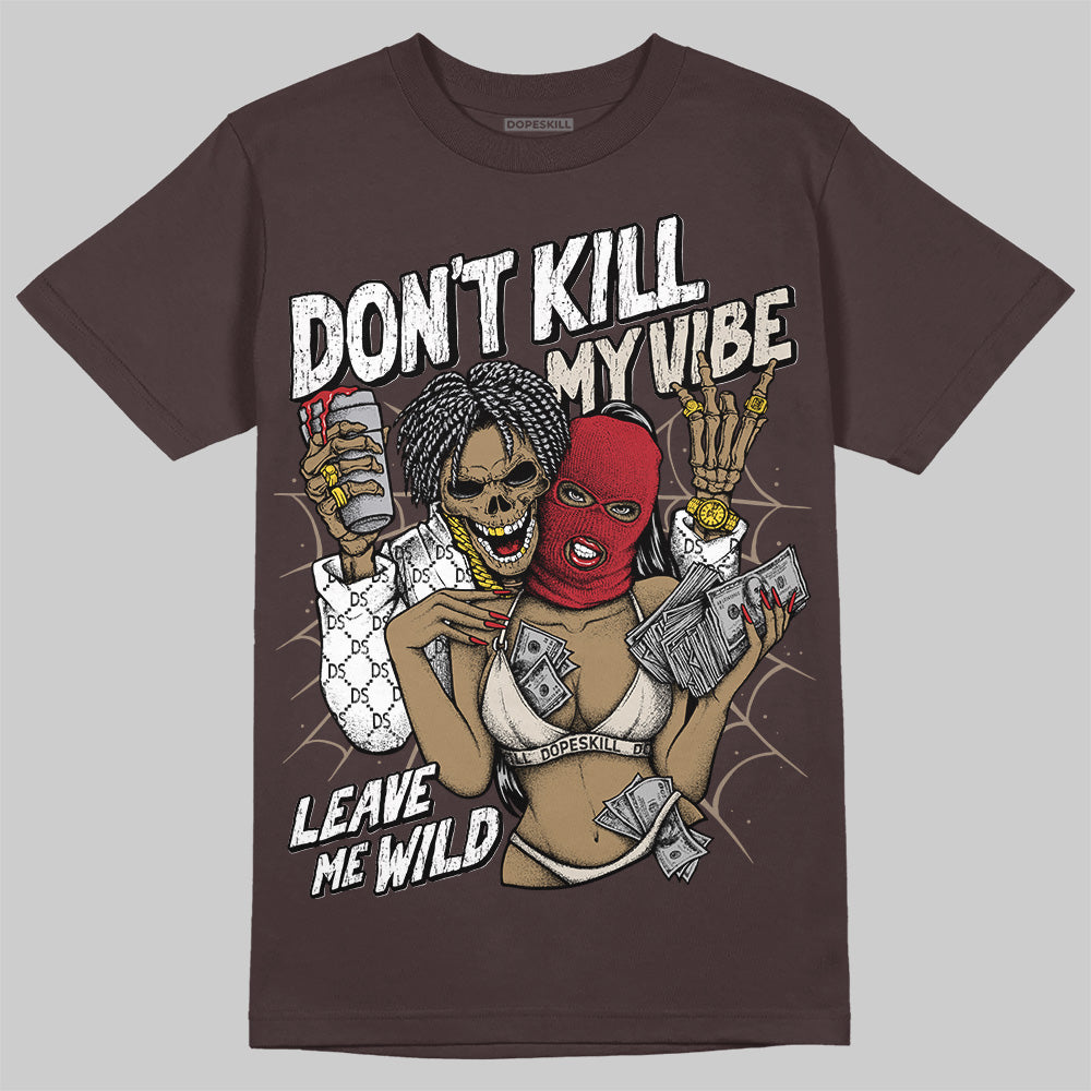 Baroque Brown 12s DopeSkill T-Shirt Don't Kill My Vibe Graphic