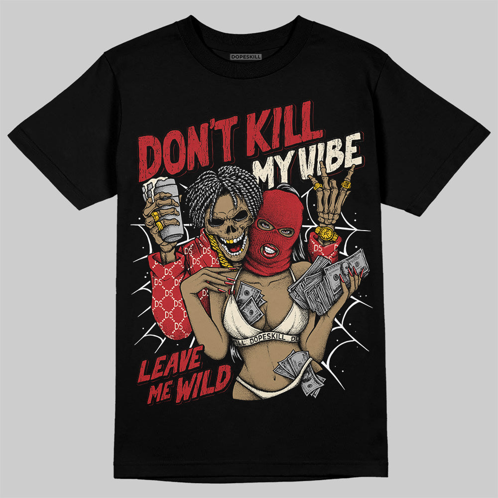 Black Toe Reimagined 1s DopeSkill T-Shirt Don't Kill My Vibe Graphic