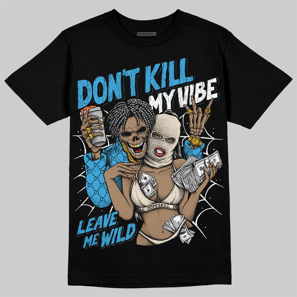 UNC Reimagined 1s DopeSkill T-Shirt Don't Kill My Vibe Graphic
