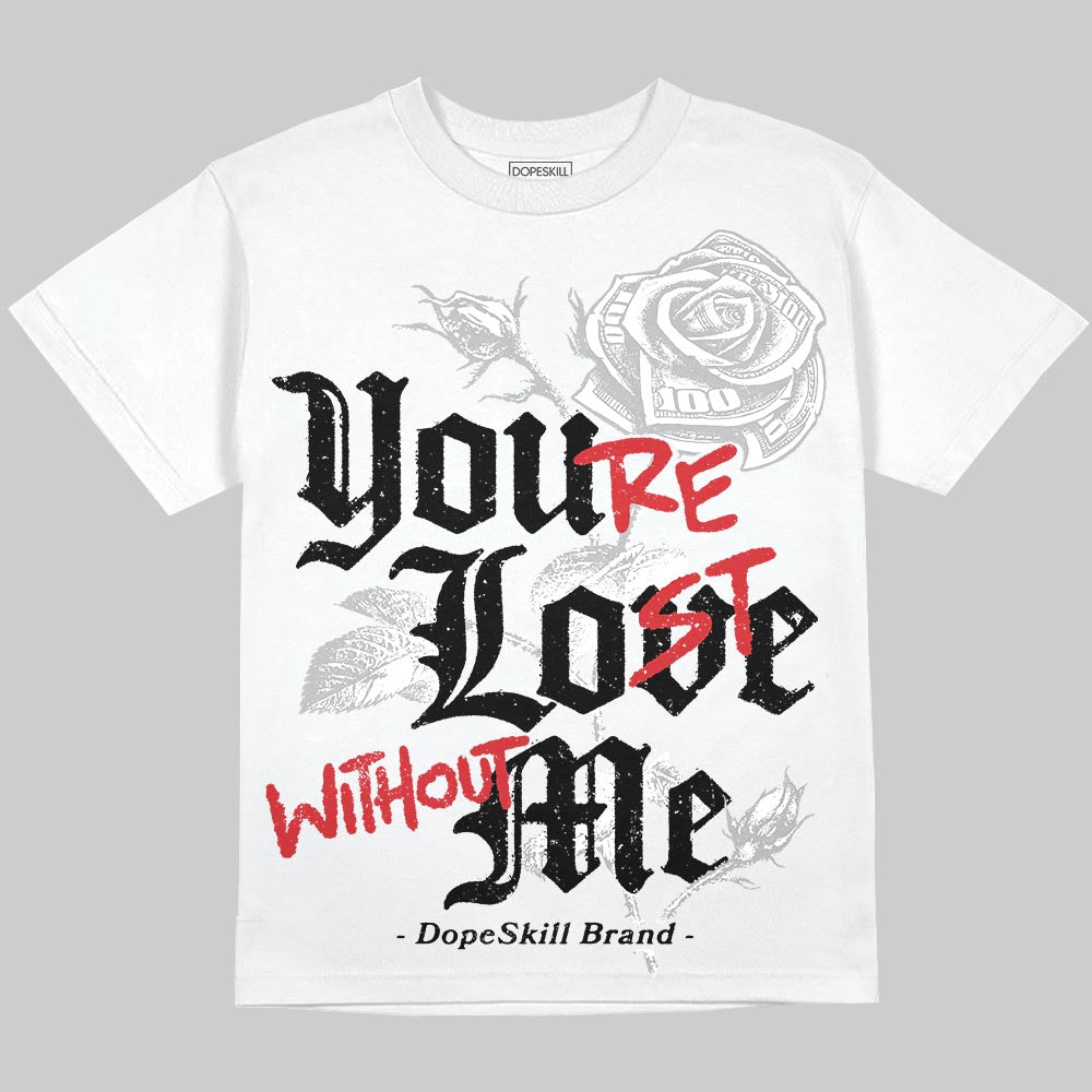 White Cement 4s DopeSkill Oversize Print T-Shirt You’re Lost Without Me Graphic