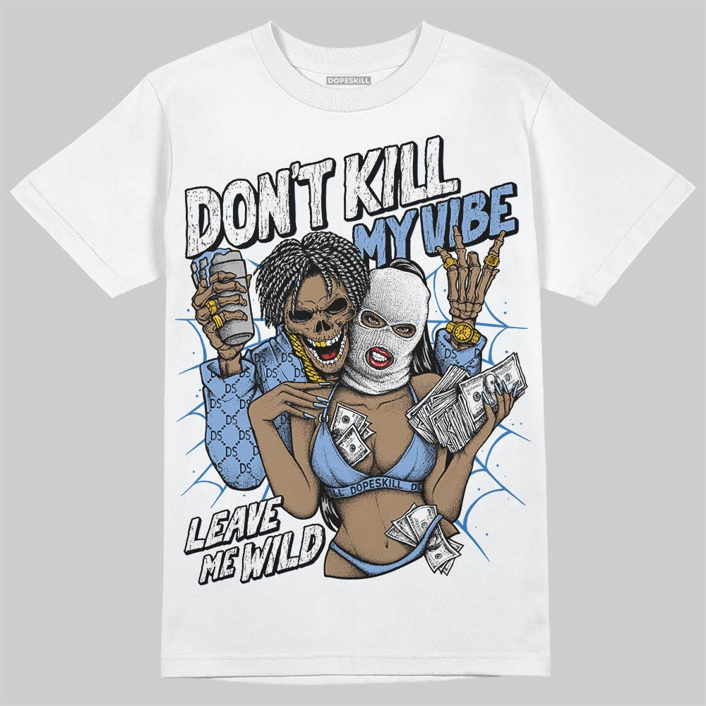 Forget Me Not 4s DopeSkill T-Shirt Don't Kill My Vibe Graphic
