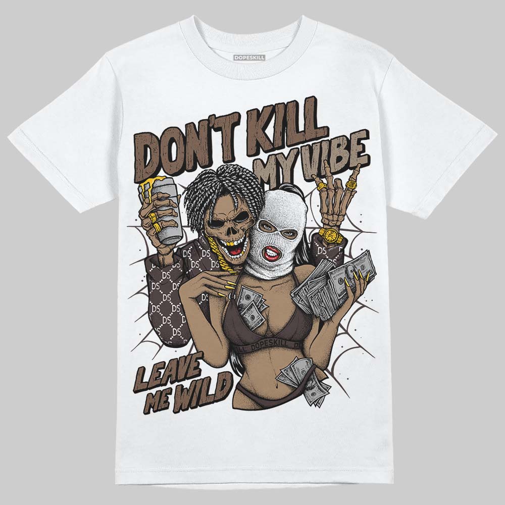 Baroque Brown 12s DopeSkill T-Shirt Don't Kill My Vibe Graphic