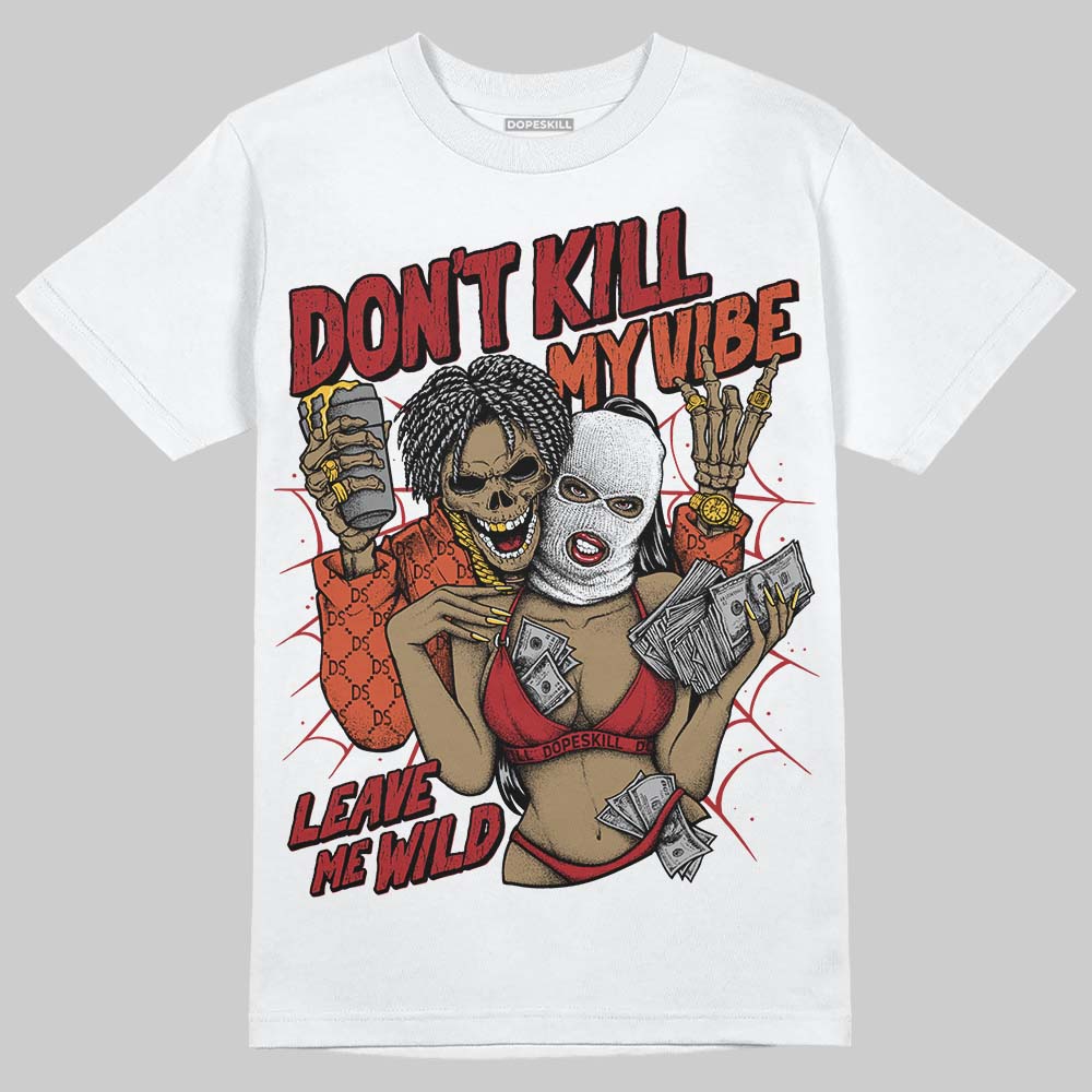 Brick By Brick 4s DopeSkill T-Shirt Don't Kill My Vibe Graphic