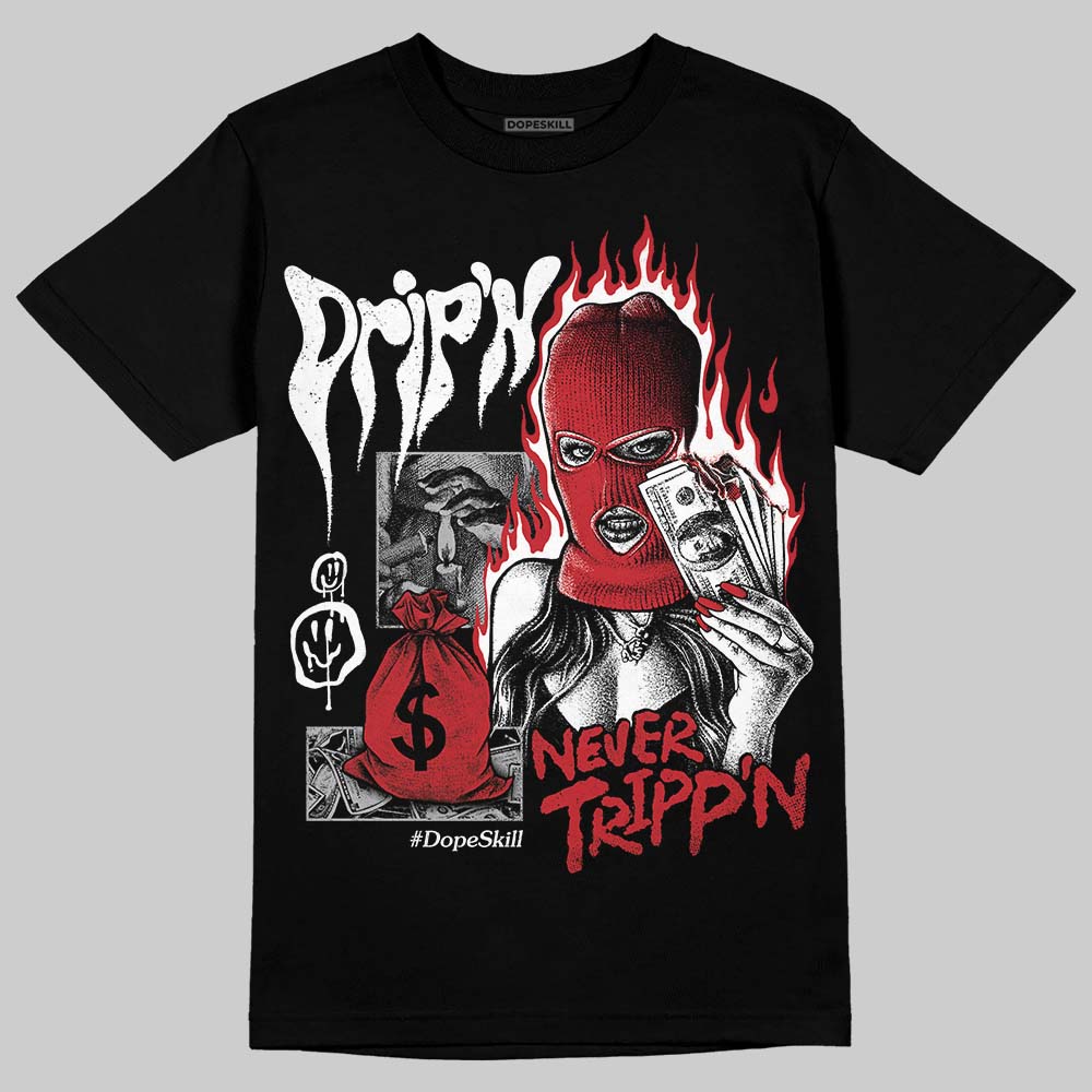 Ruby 1s DopeSkill T-Shirt Drip'n Never Tripp'n Graphic