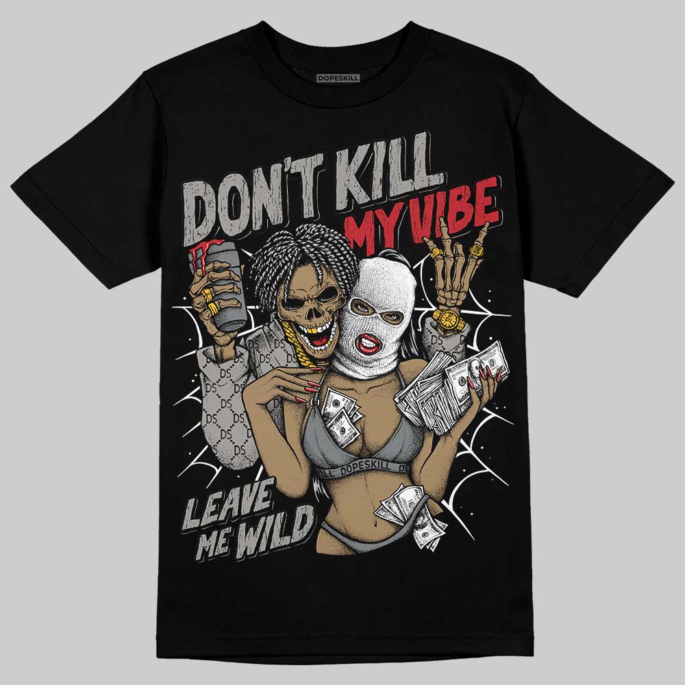 Cool Grey 9s DopeSkill T-Shirt Don't Kill My Vibe Graphic