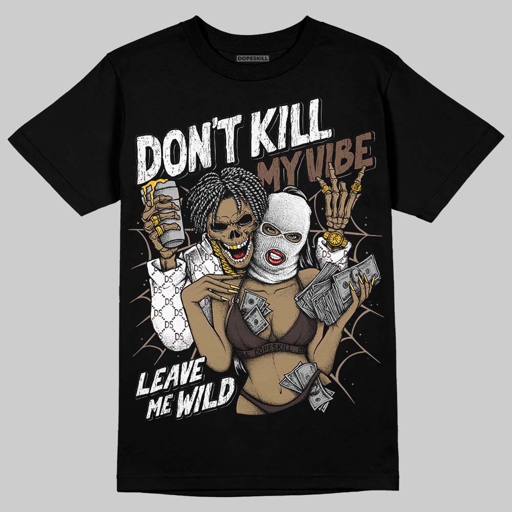 Baroque Brown 12s DopeSkill T-Shirt Don't Kill My Vibe Graphic