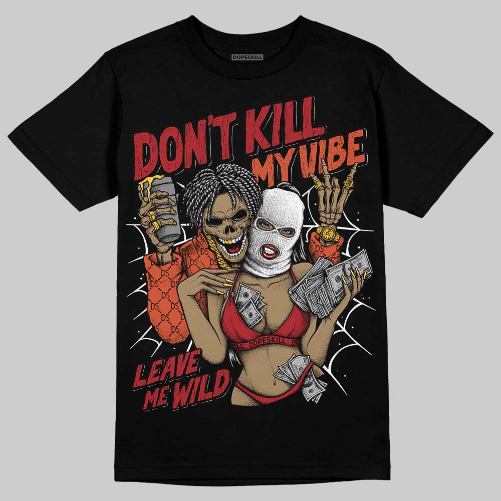Brick By Brick 4s DopeSkill T-Shirt Don't Kill My Vibe Graphic