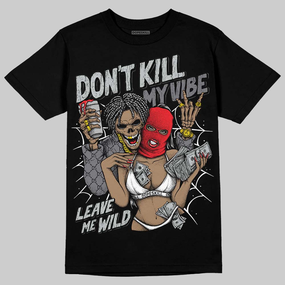 Fear 4s DopeSkill T-Shirt Don't Kill My Vibe Graphic