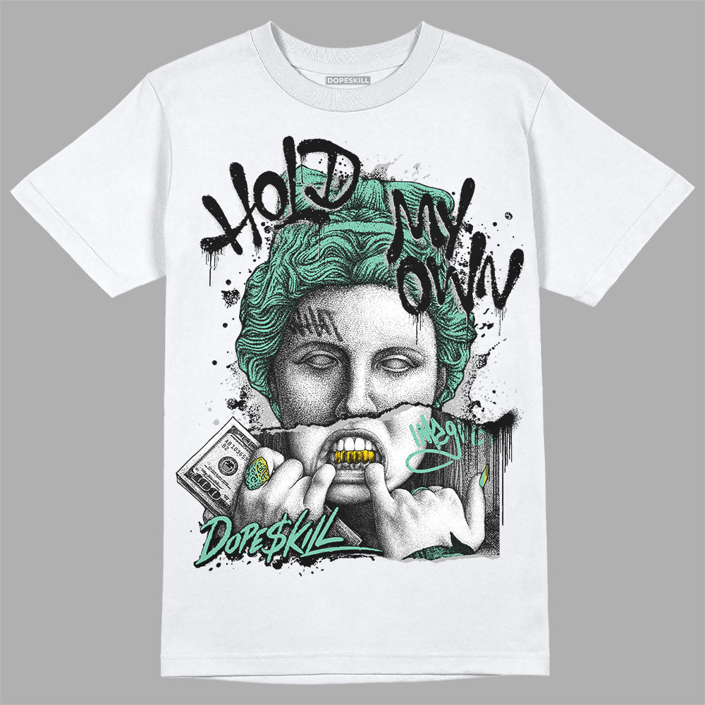 Green Glow 3s DopeSkill T-Shirt Hold My Own Graphic