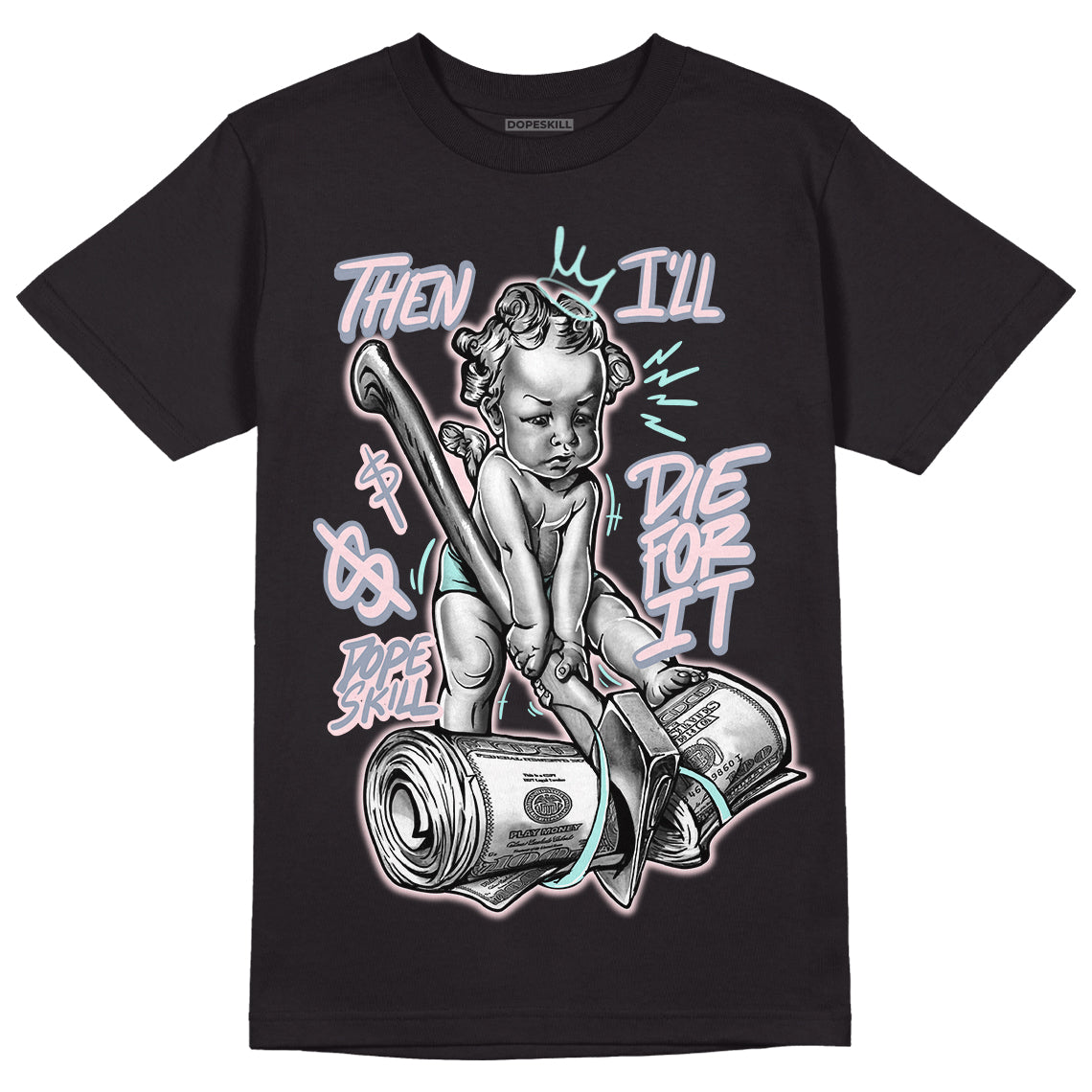 Easter 5s DopeSkill T-Shirt Then I'll Die For It Graphic
