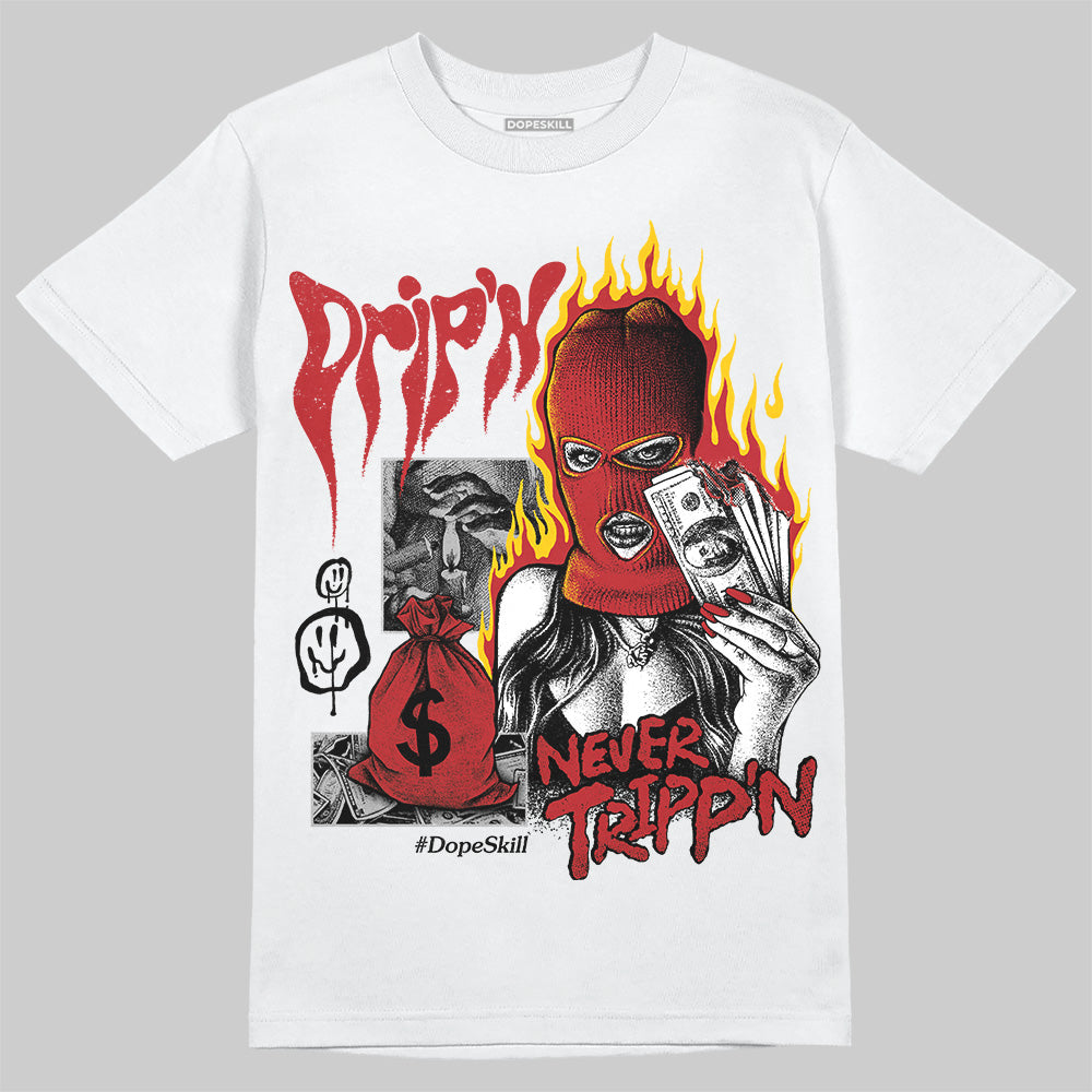 Flu Game 12s DopeSkill T-Shirt Drip'n Never Tripp'n Graphic