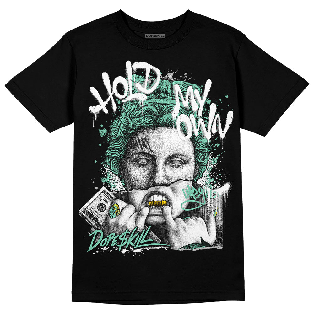 Green Glow 3s DopeSkill T-Shirt Hold My Own Graphic