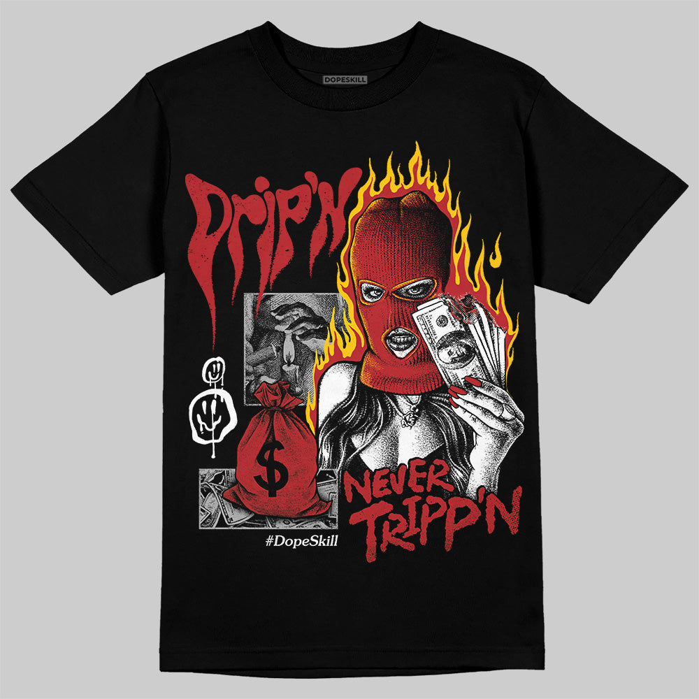 Flu Game 12s DopeSkill T-Shirt Drip'n Never Tripp'n Graphic