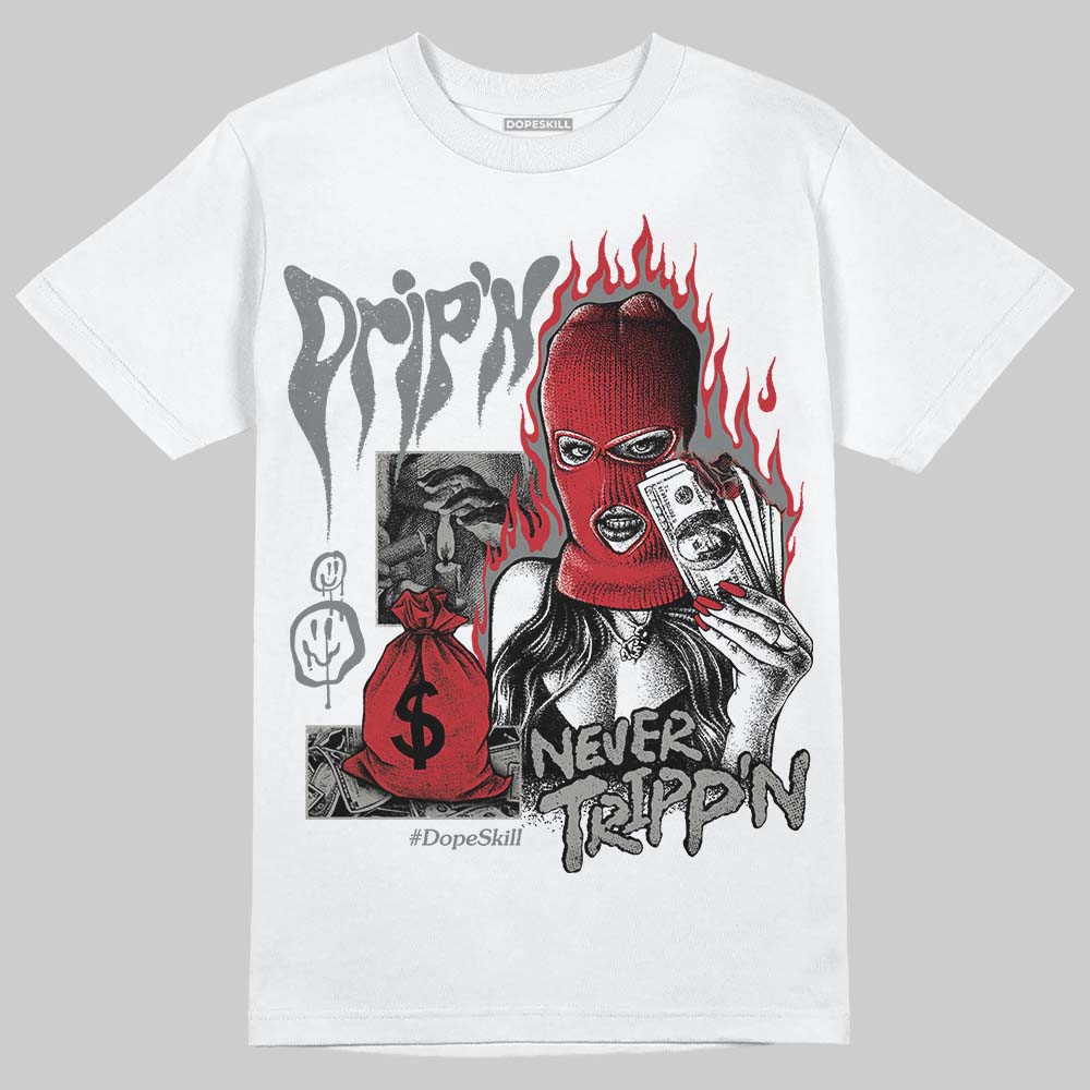 Cool Grey 9s DopeSkill T-Shirt Drip'n Never Tripp'n Graphic