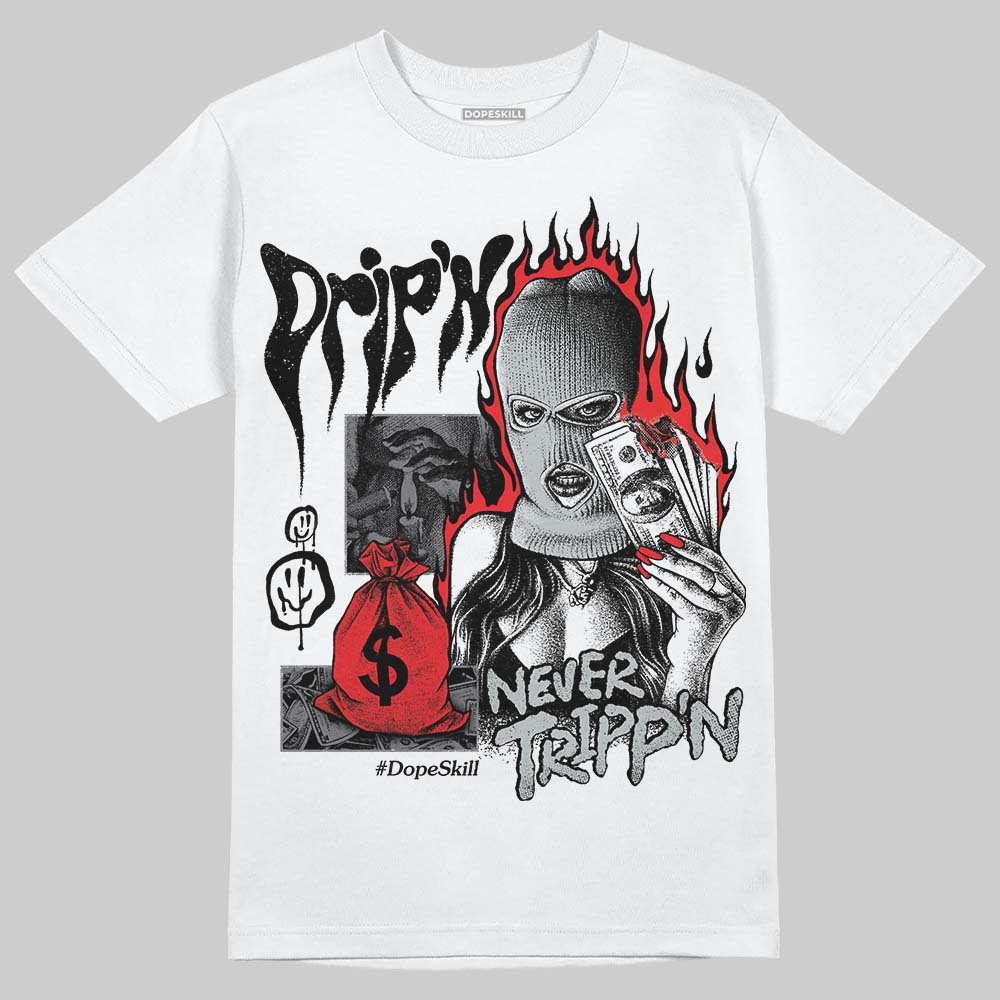 Fear 4s DopeSkill T-Shirt Drip'n Never Tripp'n Graphic