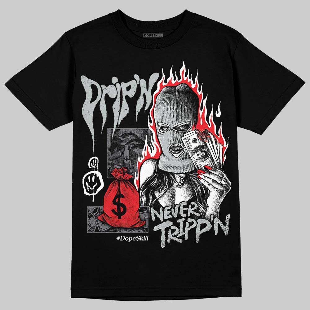 Fear 4s DopeSkill T-Shirt Drip'n Never Tripp'n Graphic