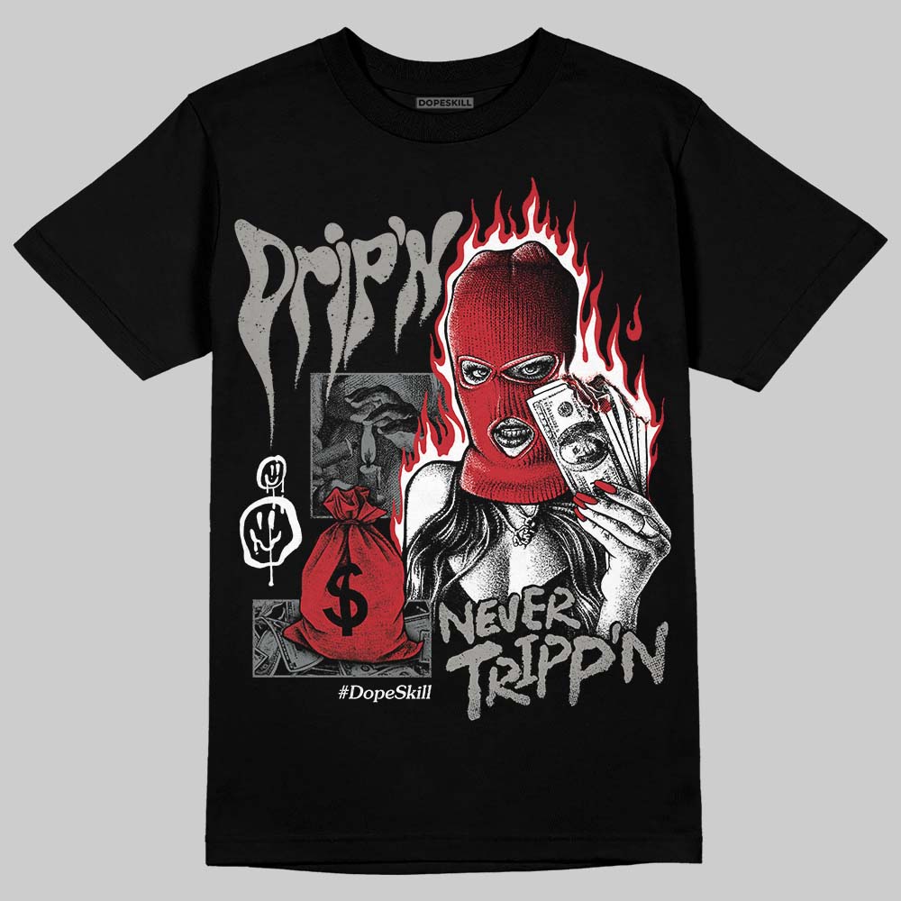 Cool Grey 9s DopeSkill T-Shirt Drip'n Never Tripp'n Graphic