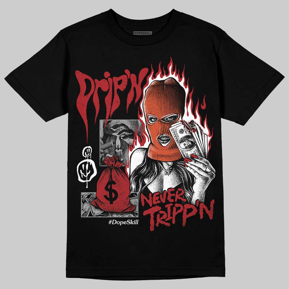 Brick By Brick 4s DopeSkill T-Shirt Drip'n Never Tripp'n Graphic
