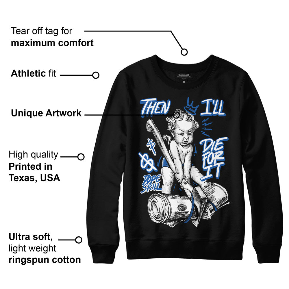 Space Jam 11s DopeSkill Sweatshirt Then I'll Die For It Graphic