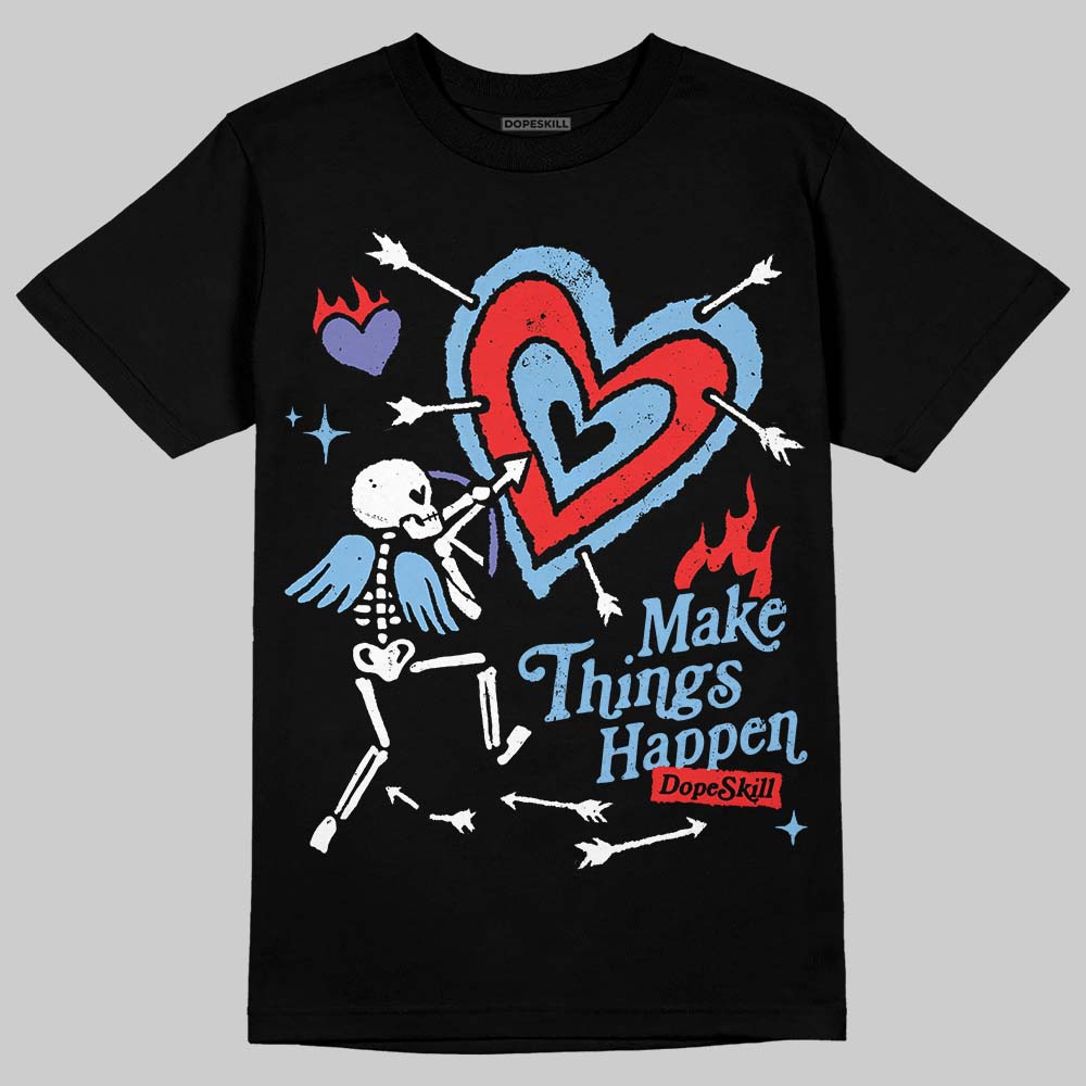 University Blue Collection DopeSkill T-Shirt Make Things Happen Graphic