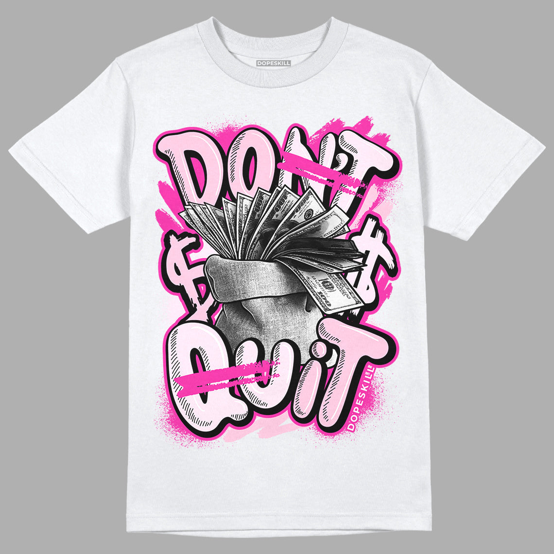 Triple Pink Dunk Low DopeSkill T-Shirt Don't Quit Graphic