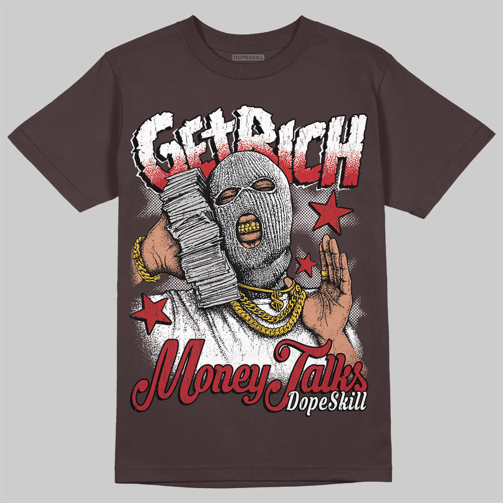 Baroque Brown 12s DopeSkill T-Shirt Get Rich Graphic