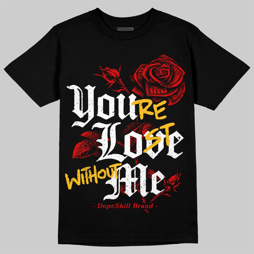 Red Cement 4S DopeSkill T-Shirt You’re Lost Without Me Graphic
