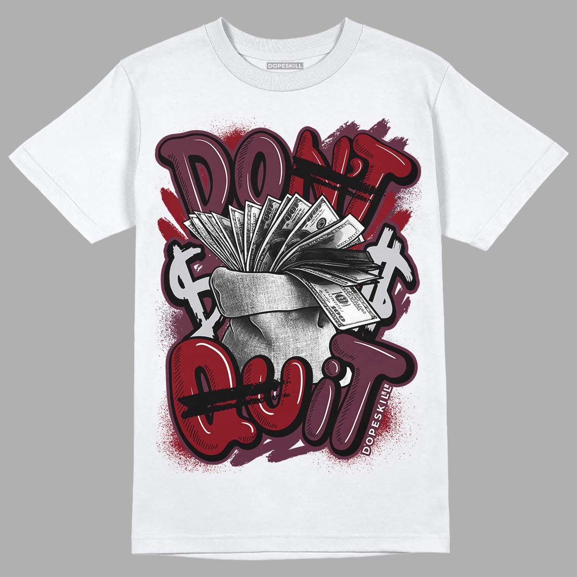 Burgundy 5s DopeSkill T-Shirt Don't Quit Graphic