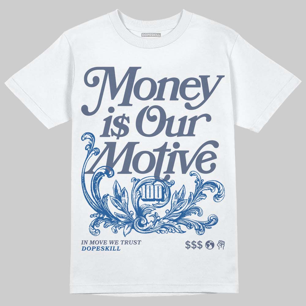 Diffused Blue 11s DopeSkill T-Shirt Money Is Our Motive Typo Graphic