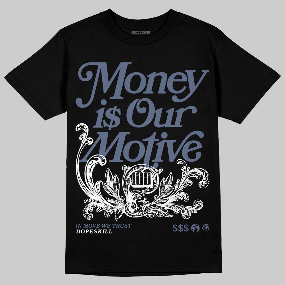 Diffused Blue 11s DopeSkill T-Shirt Money Is Our Motive Typo Graphic