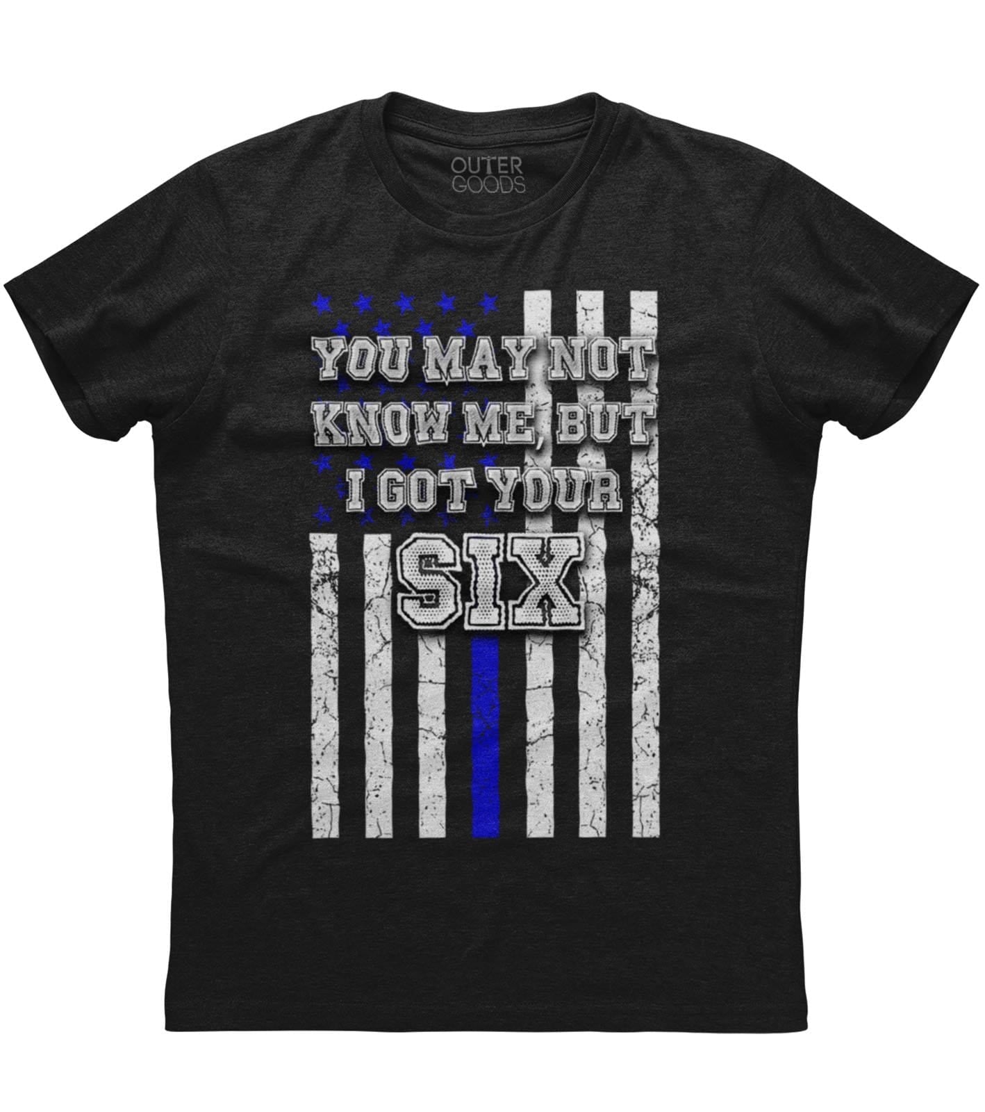 You May Not Know Me But I Got Your Six T-Shirt (O) Style001