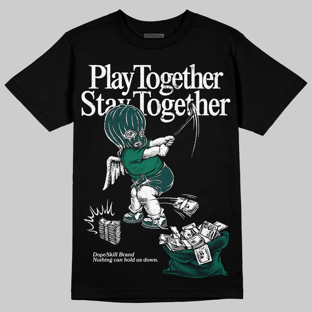 Oxidized Green 4s DopeSkill T-Shirt Play together, Stay together Graphic