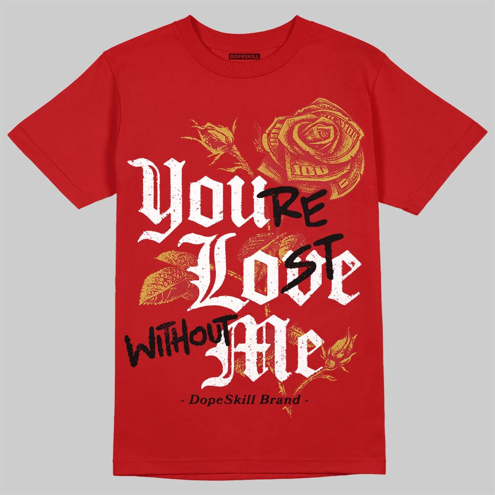 Red Collection DopeSkill T-Shirt You’re Lost Without Me Graphic