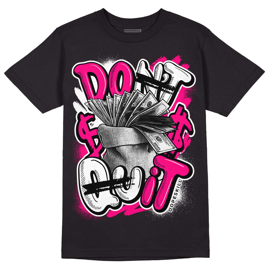 Fierce Pink 1s DopeSkill T-Shirt Don't Quit Graphic
