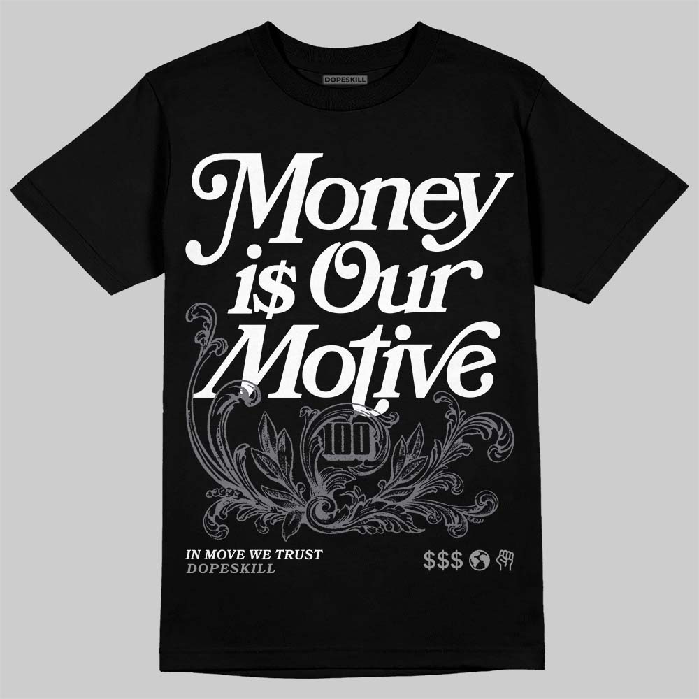 Cement Grey 3s DopeSkill T-Shirt Money Is Our Motive Typo Graphic