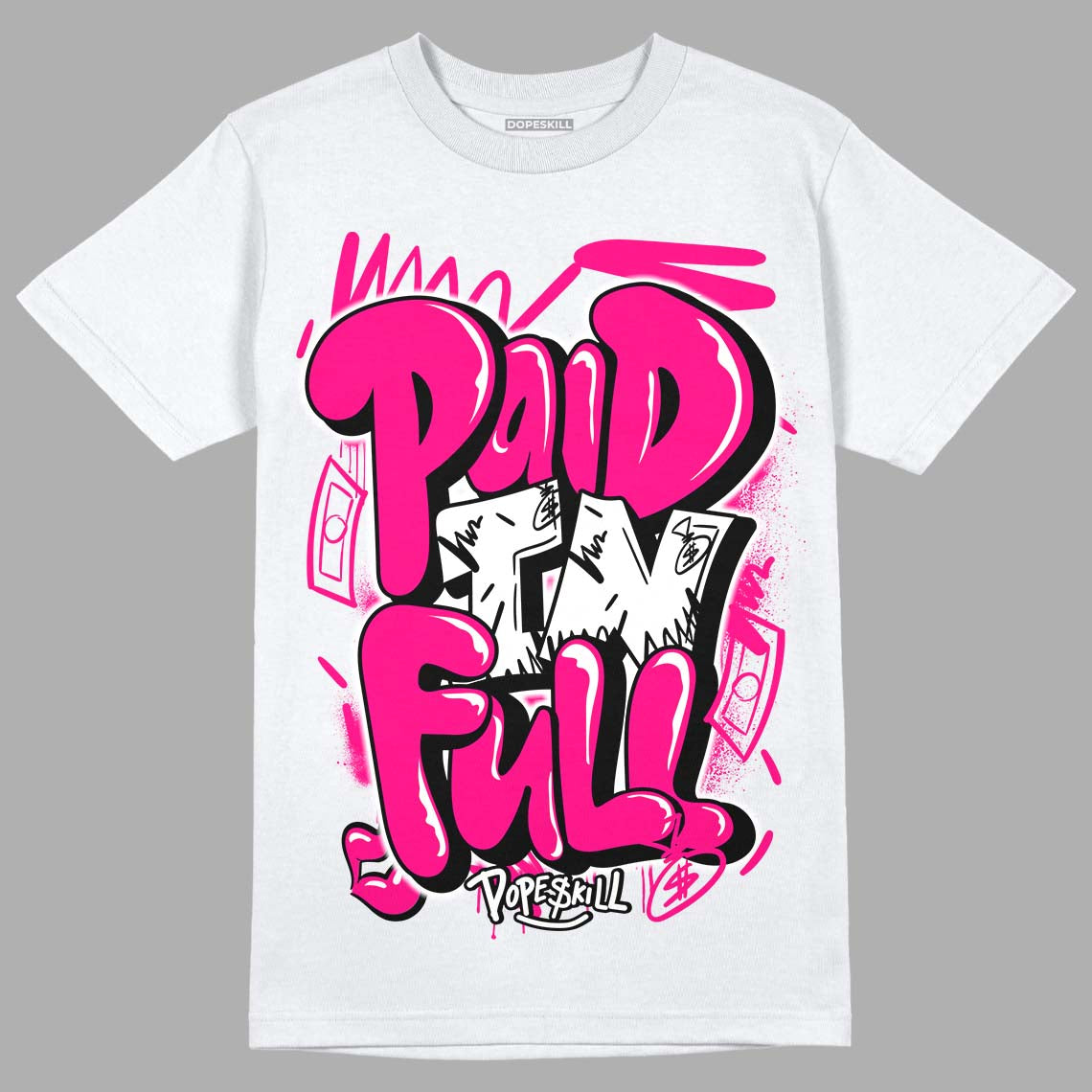 Fierce Pink 1s DopeSkill T-Shirt New Paid In Full Graphic