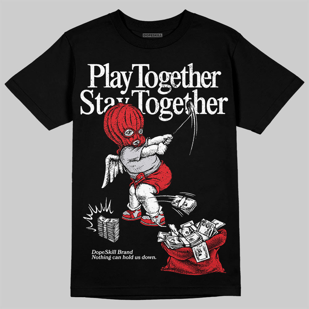 Red Cement 4S DopeSkill T-Shirt Play together, Stay together Graphic