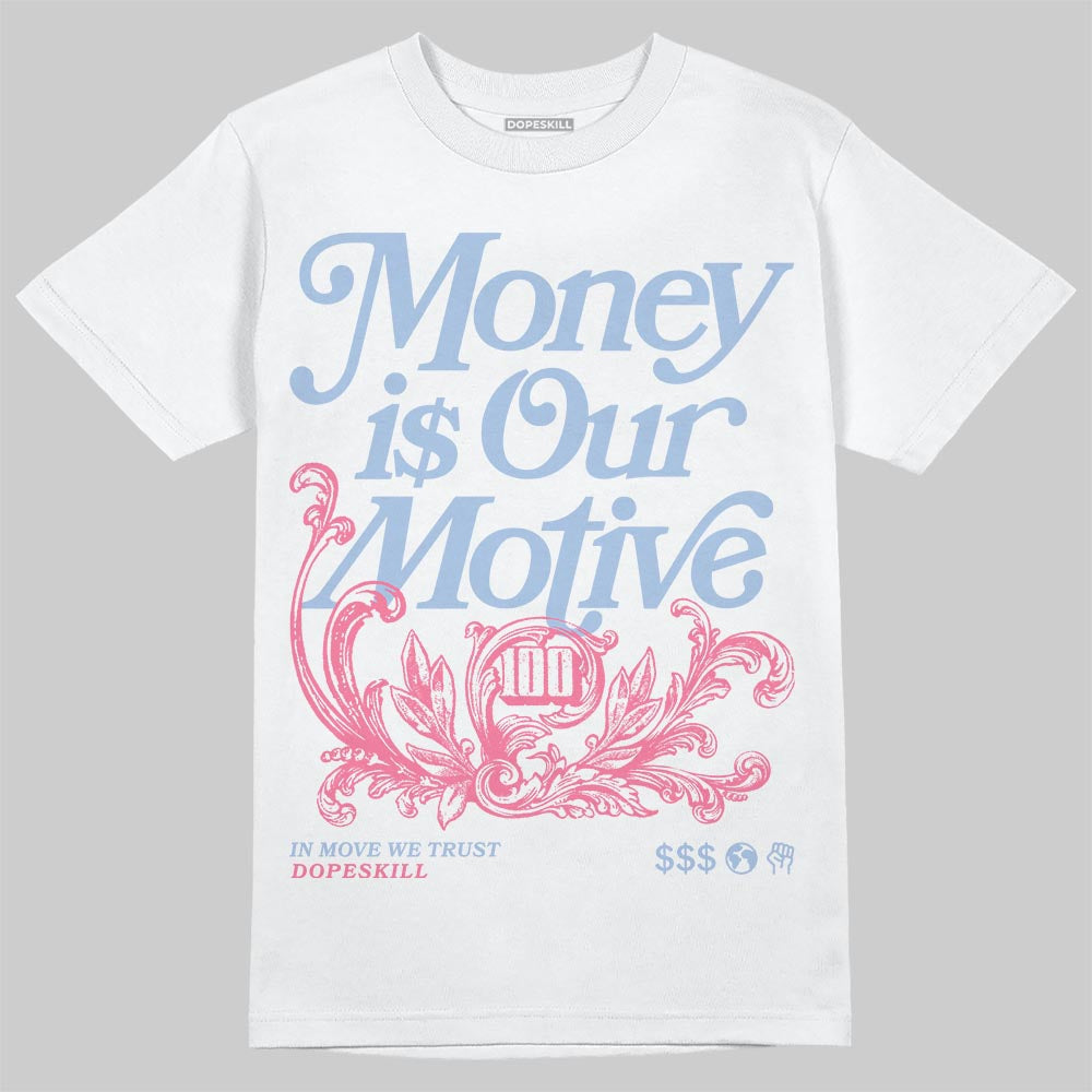 Denim Pink Glow 3s DopeSkill T-Shirt Money Is Our Motive Typo Graphic