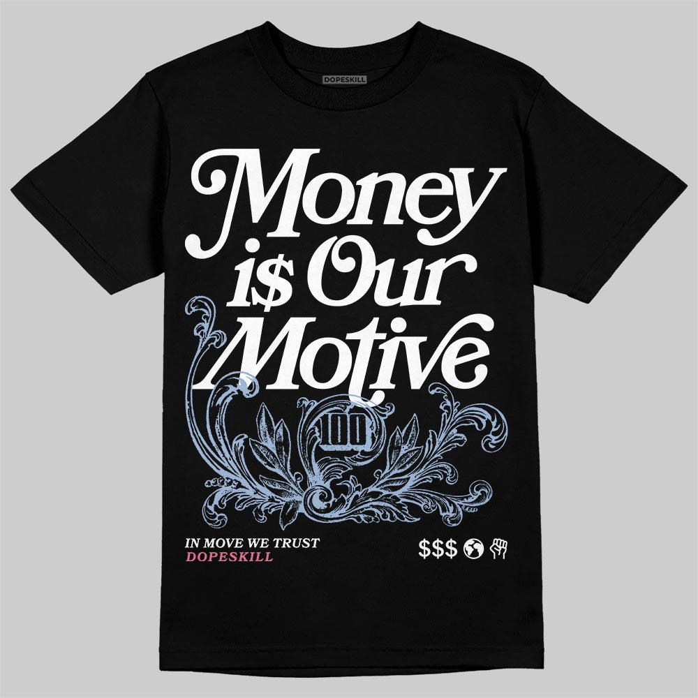 Denim Pink Glow 3s DopeSkill T-Shirt Money Is Our Motive Typo Graphic