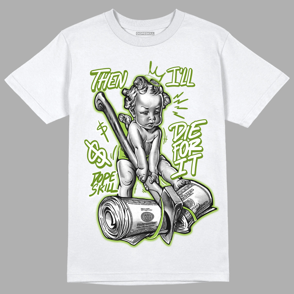 Dunk Low 'Chlorophyll' DopeSkill T-Shirt Then I'll Die For It Graphic