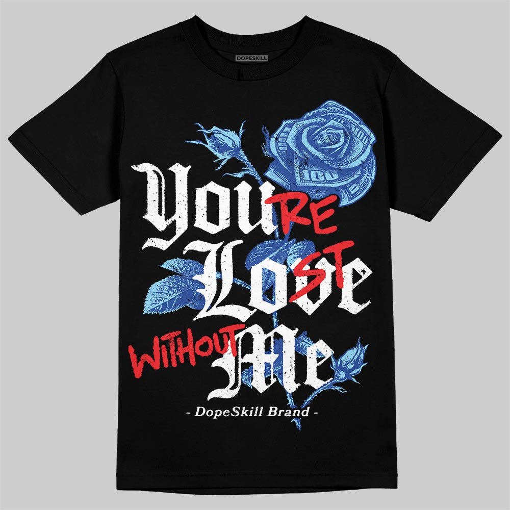 Royal Blue Collection DopeSkill T-Shirt You’re Lost Without Me Graphic