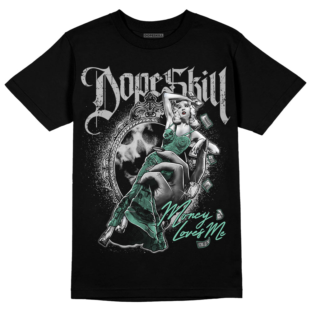 Green Glow 3s DopeSkill T-Shirt Money Loves Me Graphic