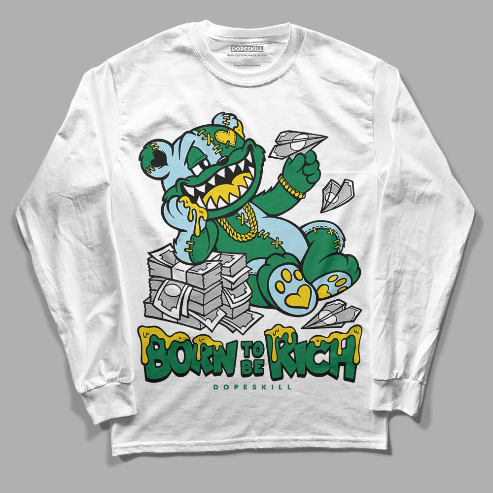 Lucky Green 5s DopeSkill Long Sleeve T-Shirt Born To Be Rich Graphic