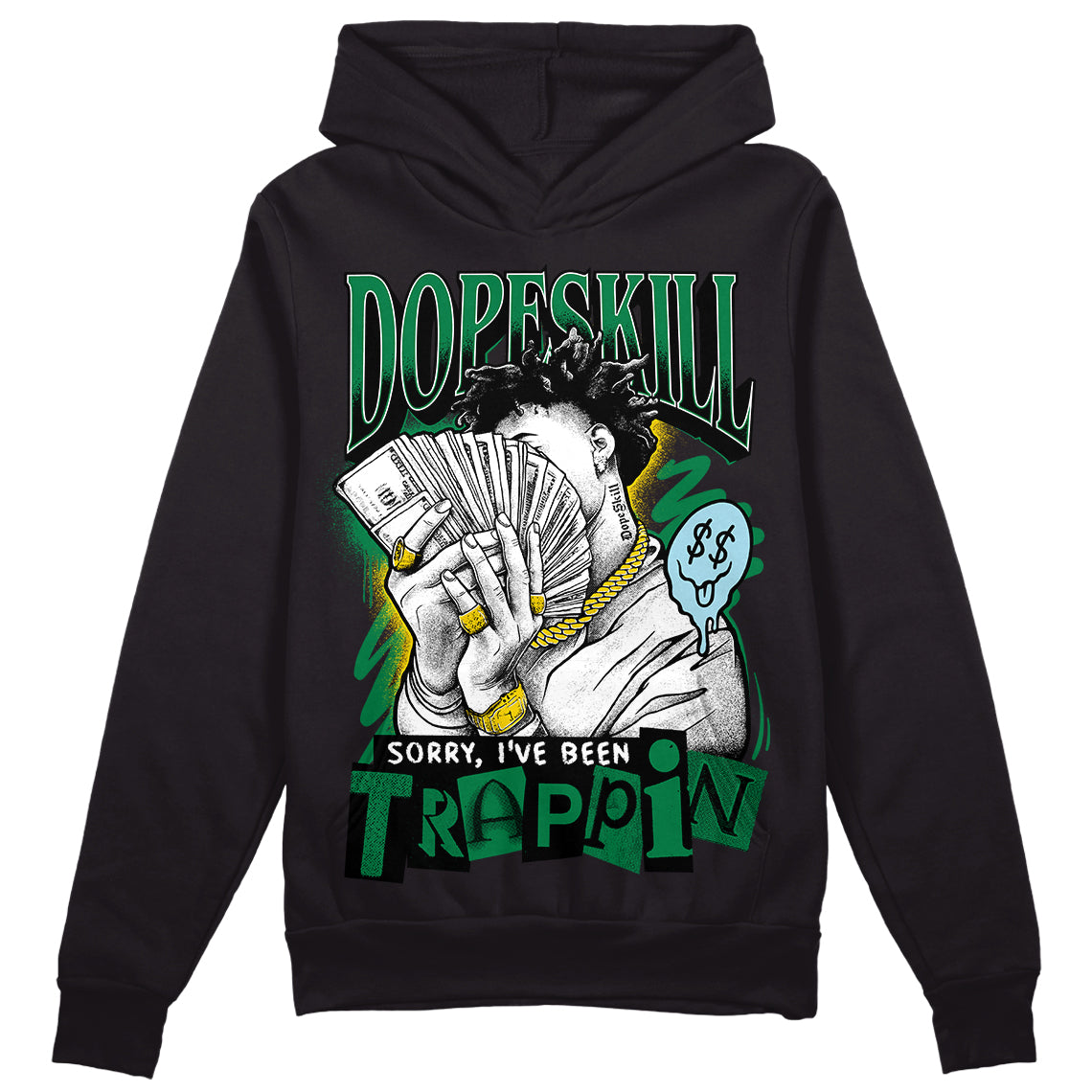 Lucky Green 5s DopeSkill Hoodie Sweatshirt Sorry I've Been Trappin Graphic