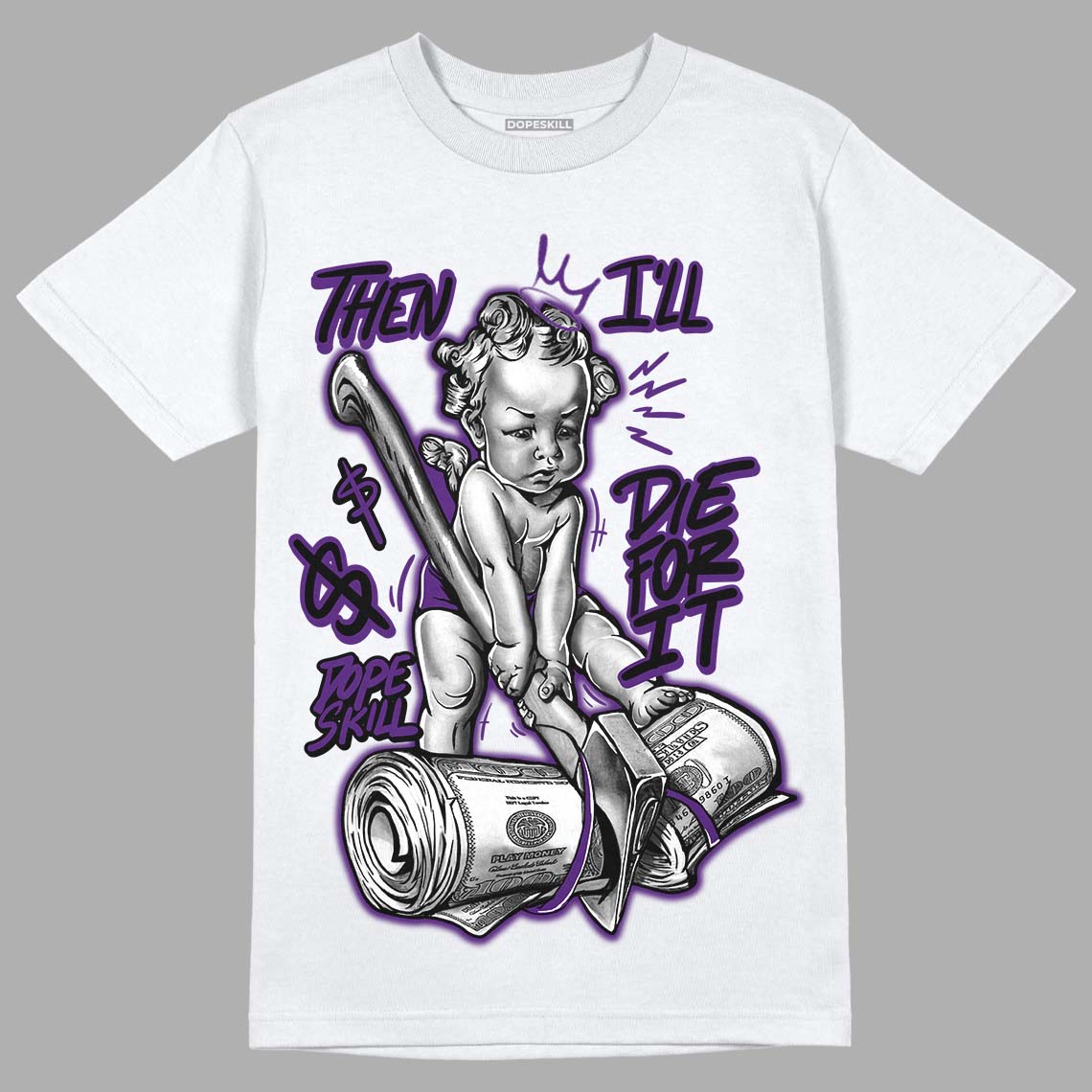Field Purple 12s DopeSkill T-Shirt Then I'll Die For It Graphic