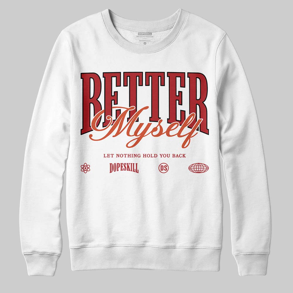 Brick By Brick 4s DopeSkill Sweatshirt Better Myself Graphic
