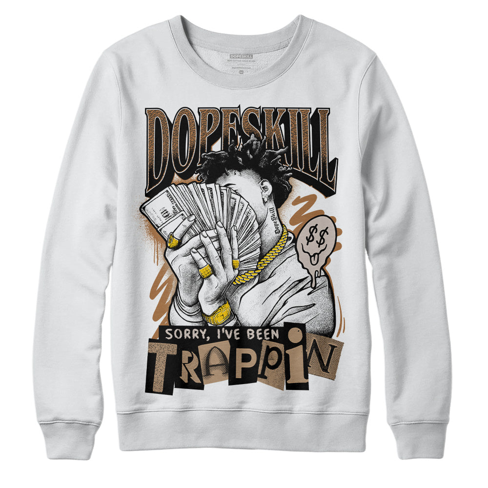 Palomino 3s DopeSkill Sweatshirt Sorry I've Been Trappin Graphic