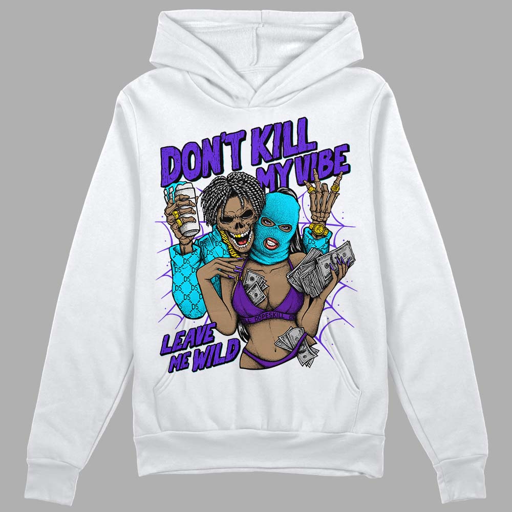 Aqua 6s DopeSkill Hoodie Sweatshirt Don't Kill My Vibe Graphic